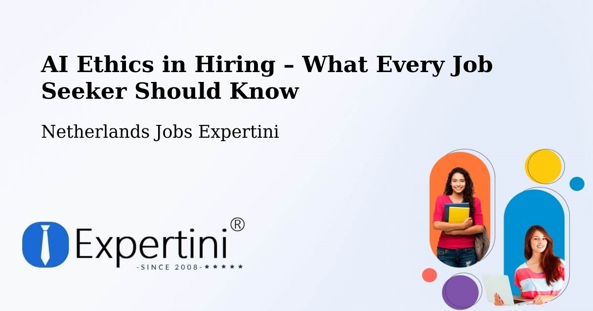 AI Ethics in Recruitment & Hiring – Lemmer - Lemmer, Netherlands Jobs Expertini